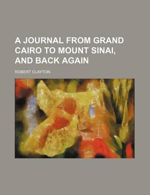 Book cover for A Journal from Grand Cairo to Mount Sinai, and Back Again