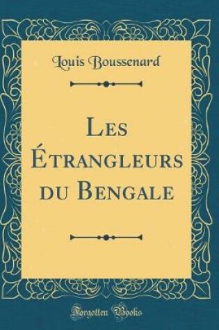 Cover of Les Étrangleurs Du Bengale (Classic Reprint)