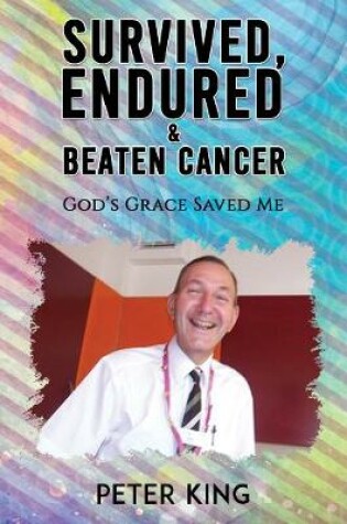 Cover of Survived, Endured and Beaten Cancer