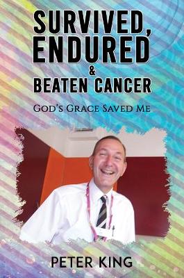 Book cover for Survived, Endured and Beaten Cancer
