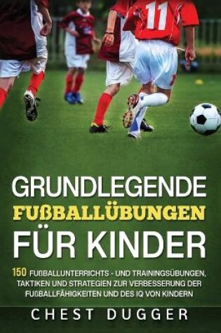 Cover of Grundlegende Fußballfähigkeiten Für Kinder