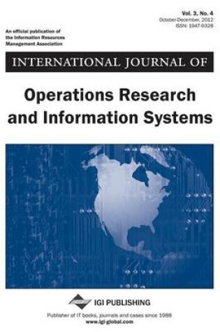 Cover of International Journal of Operations Research and Information Systems, Vol 3 ISS 4