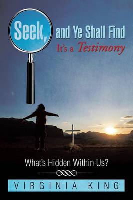 Book cover for Seek and Ye Shall Find It's a Testimony