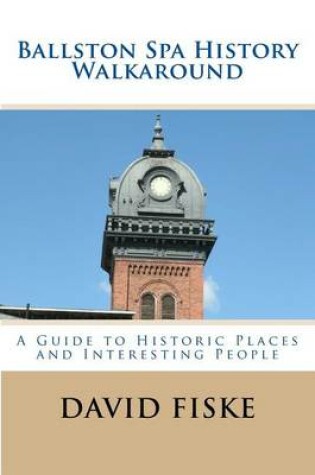 Cover of Ballston Spa History Walkaround