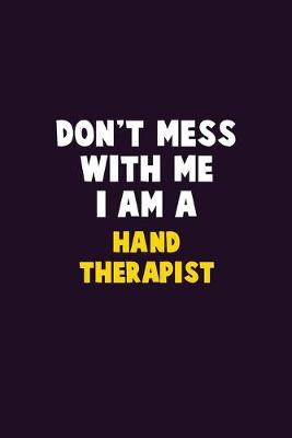 Book cover for Don't Mess With Me, I Am A Hand Therapist
