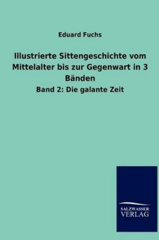 Cover of Illustrierte Sittengeschichte vom Mittelalter bis zur Gegenwart in 3 Bänden