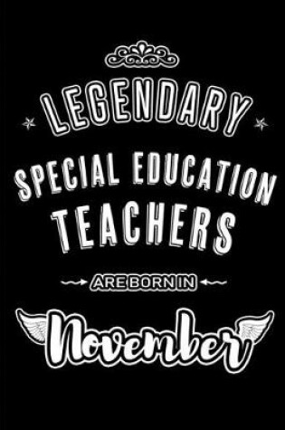 Cover of Legendary Special Education Teachers are born in November