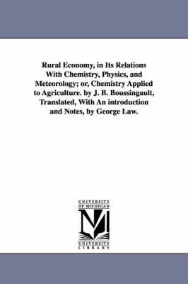 Book cover for Rural Economy, in Its Relations with Chemistry, Physics, and Meteorology; Or, Chemistry Applied to Agriculture. by J. B. Boussingault, Translated, Wit