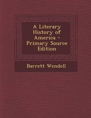 Book cover for A Literary History of America - Primary Source Edition