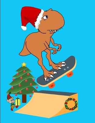 Book cover for Christmas T Rex Dinosaur Skateboarding Notebook Journal 150 Page College Ruled Pages 8.5 X 11