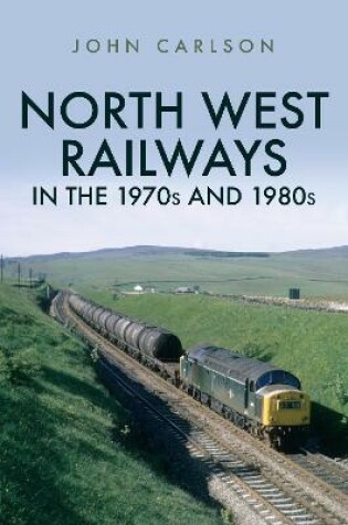 Cover of North West Railways in the 1970s and 1980s