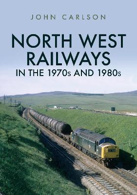 Book cover for North West Railways in the 1970s and 1980s