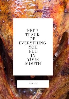 Book cover for Keep Track of Everything You Put in Your Mouth