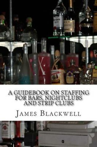 Cover of A Guidebook on Staffing for Bars, Nightclubs and Strip Clubs