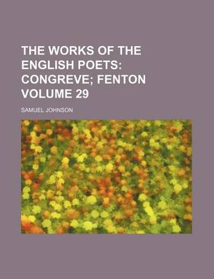 Book cover for The Works of the English Poets Volume 29; Congreve Fenton