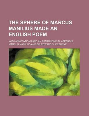 Book cover for The Sphere of Marcus Manilius Made an English Poem; With Annotations and an Astronomical Appendix