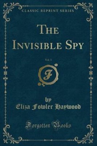 Cover of The Invisible Spy, Vol. 3 (Classic Reprint)