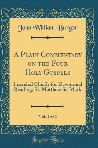 Cover of A Plain Commentary on the Four Holy Gospels, Vol. 1 of 2