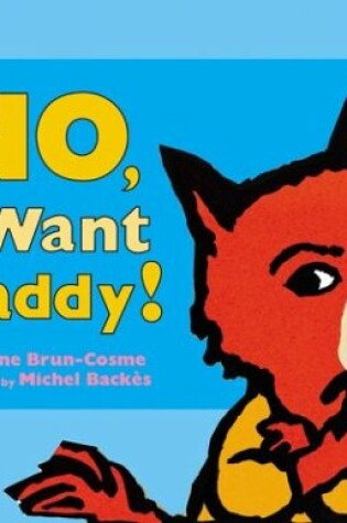 Cover of No, I Want Daddy!