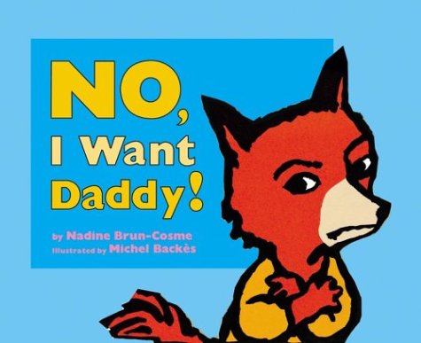 Book cover for No, I Want Daddy!