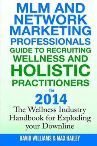 Cover of MLM and Network Marketing professionals guide to Recruiting Wellness
