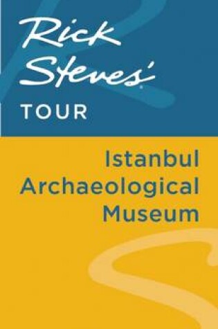Cover of Rick Steves' Tour: Istanbul Archaeological Museum
