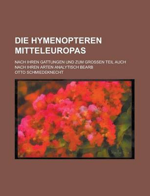 Book cover for Die Hymenopteren Mitteleuropas; Nach Ihren Gattungen Und Zum Grossen Teil Auch Nach Ihren Arten Analytisch Bearb