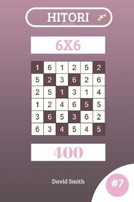 Cover of Hitori Puzzles - 400 Puzzles 6x6 Vol.7