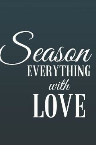 Cover of Season Everything with Love