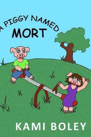 Cover of A Piggy Named Mort