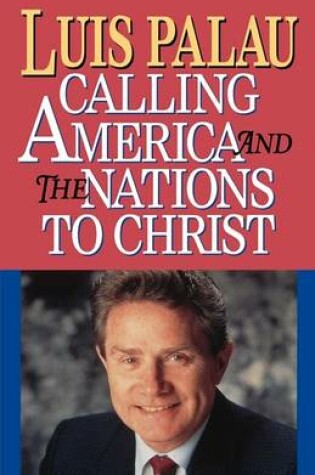 Cover of CALLING AMERICA AND THE NATIONS TO CHRIST