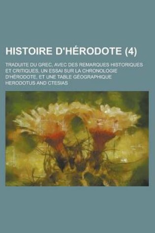 Cover of Histoire D'Herodote; Traduite Du Grec, Avec Des Remarques Historiques Et Critiques, Un Essai Sur La Chronologie D'Herodote, Et Une Table Geographique