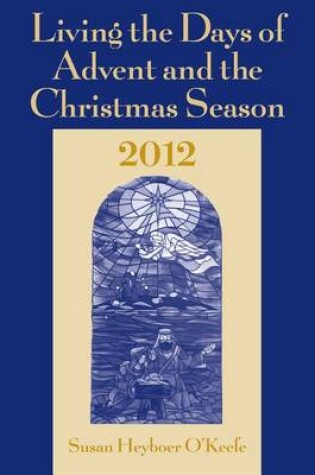 Cover of Living the Days of Advent and the Christmas Season 2012