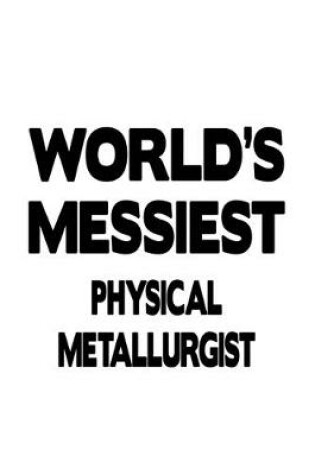 Cover of World's Messiest Physical Metallurgist