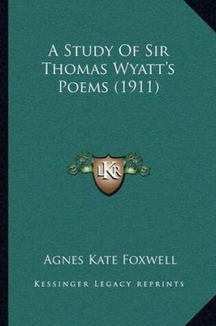 Cover of A Study of Sir Thomas Wyatt's Poems (1911)