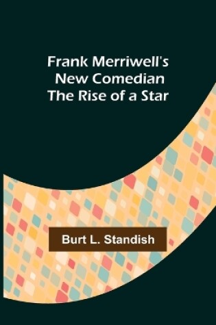 Cover of Frank Merriwell's New Comedian The Rise of a Star