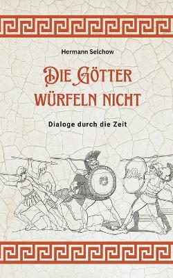 Book cover for Die Götter würfeln nicht - Dialoge durch die Zeit