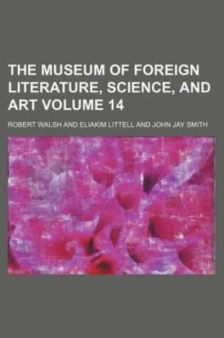 Cover of The Museum of Foreign Literature, Science, and Art Volume 14