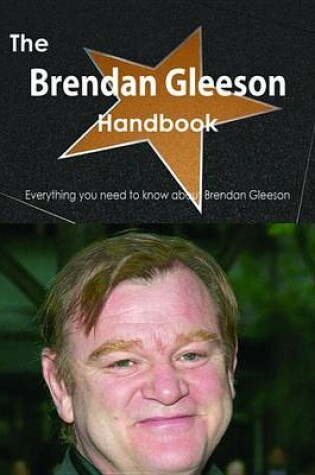 Cover of The Brendan Gleeson Handbook - Everything You Need to Know about Brendan Gleeson