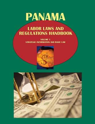 Cover of Panama Labor Laws and Regulations Handbook Volume 1 Strategic Information and Basic Law