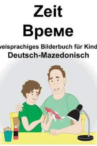Cover of Deutsch-Mazedonisch Zeit Zweisprachiges Bilderbuch für Kinder