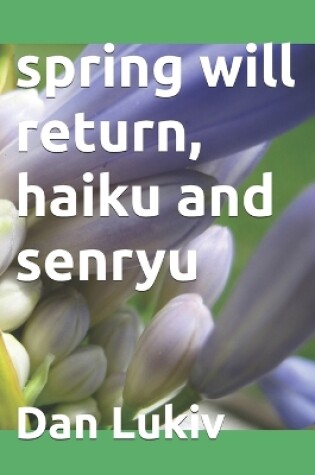 Cover of spring will return, haiku and senryu
