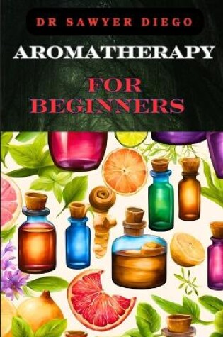 Cover of Aromatherapy for Beginners