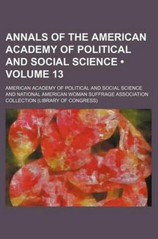 Cover of Annals of the American Academy of Political and Social Science (Volume 13)