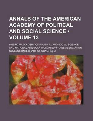 Book cover for Annals of the American Academy of Political and Social Science (Volume 13)