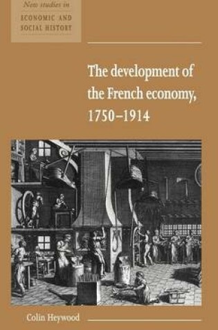 Cover of The Development of the French Economy 1750–1914
