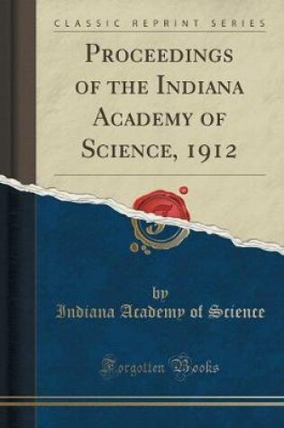 Cover of Proceedings of the Indiana Academy of Science, 1912 (Classic Reprint)