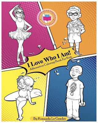 Book cover for I Love Who I Am! Affirmation Coloring Book For Kids