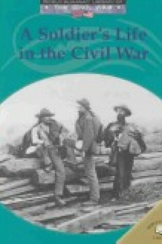 Cover of A Soldier's Life in the Civil War