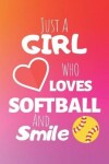 Book cover for Just A Girl Who Loves Softball And Smile